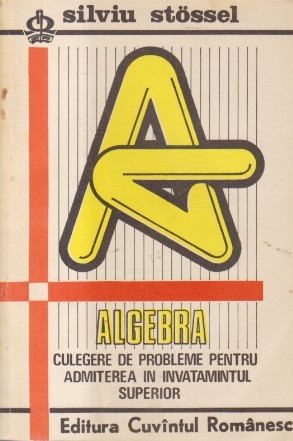 Algebra pentru admiterea in invatamintul superior (Stossel)