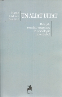 Un aliat uitat. Relatiile romano-maghiare in sociologia interbelica