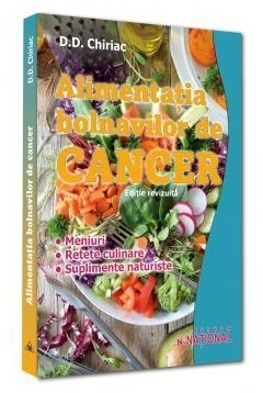 Alimentaţia bolnavilor de cancer : meniuri, reţete culinare, suplimente naturiste