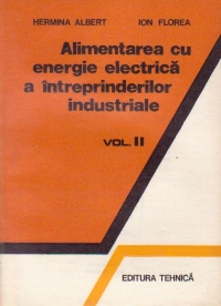 Alimentarea cu energie electrica a intreprinderilor industriale, Volumele I si II