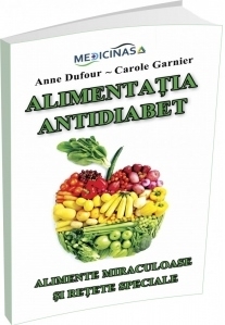 Alimentatia Antidiabet. Alimente miraculoase si retete speciale