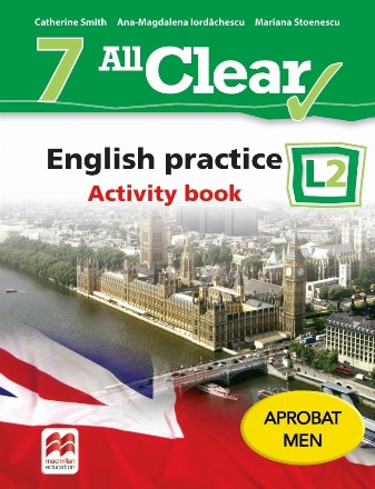 All Clear 7. English practice L2. Activity Book. Auxiliar pentru clasa a VII-a