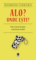 Alo? Unde esti? Mic tratat despre telefonul mobil