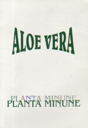 Aloe Vera - Planta minune