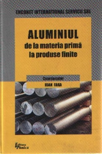 Aluminiul de la materia prima la produsele finite