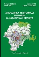 Amenajarea teritoriului suburban municipiului Bistrita