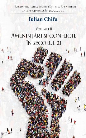 Ameninţări şi conflicte în secolul 21 - Vol. 2 (Set of:Reconfigurarea securităţii şi Relaţiilor Internaţionale în Secolul 21Vol. 2)