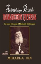 Amintiri despre Parintele Damaschin Stefan