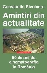 Amintiri din actualitate. 50 de ani de cinematografie in Romania