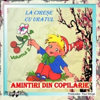 Amintiri din copilarie (volumul 2) : La cirese - Cu uratul (audiobook)