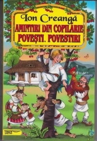 Amintiri din copilarie. Povesti. Povestiri