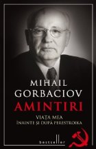 Amintiri. Viata mea inainte si dupa Perestroika