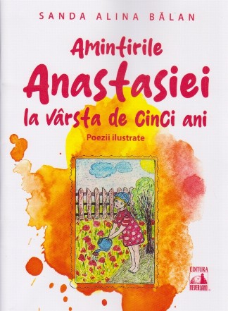 Amintirile Anastasiei la vârsta de cinci ani : poezii ilustrate