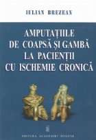 Amputatiile de coapsa si gamba la pacientii cu ischemie cronica (CD-ROM inclus)