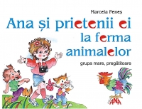 Ana si prietenii la ferma animalelor (grupa mare, pregatitoare)