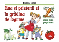 Ana si prietenii ei in gradina de legume (grupa mare, pregatitoare)