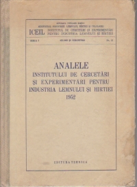 Analele institutului de cercetari si expeprimentari pentru industrria llemnului si hirtiei 1952