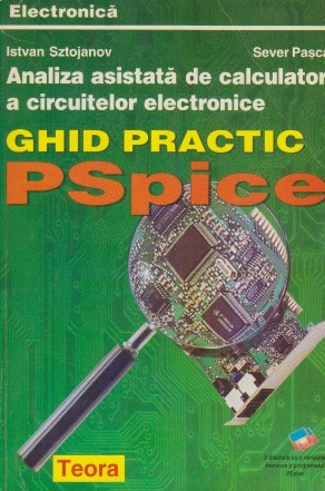 Analiza Asistata de Calculator a Circuitelor Electrice - Ghid Practic PSpice