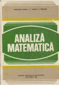 Analiza matematica (Craiu, Tanase, editie 1980)