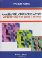 Analiza structurilor elastice Comportarea actiuni