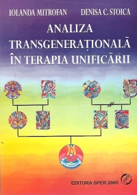 Analiza transgenerationala in terapia unificarii (O noua abordare experientiala a familiei), Volumul al II-lea - Integrarea radacinilor sau dulapul cu haine vechi