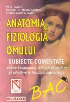 Anatomia si fiziologia omului : Subiecte comentate : pentru bacalaureat, olimpiade scolare si admitere la facu