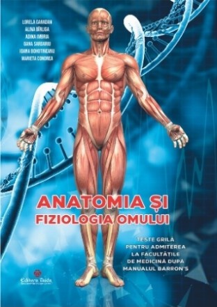 Anatomia si fiziologia omului. Teste grila pentru admiterea la facultatile de medicina dupa manualul Barrons