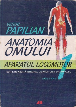 Anatomia omului - Aparatul locomotor, volumul 1 (2006)