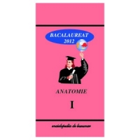 Anatomie Bacalaureat 2012 Vol.I