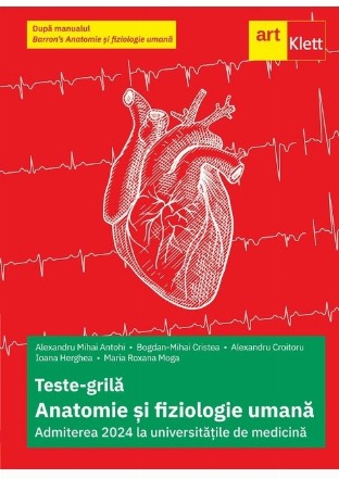 Anatomie şi fiziologie umană - admiterea 2024 la universităţile de medicină : după manualul Barron’s Anatomie şi fiziologie umană,teste-grilă