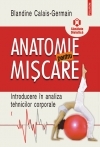 Anatomie pentru miscare. Introducere in analiza tehnicilor corporale