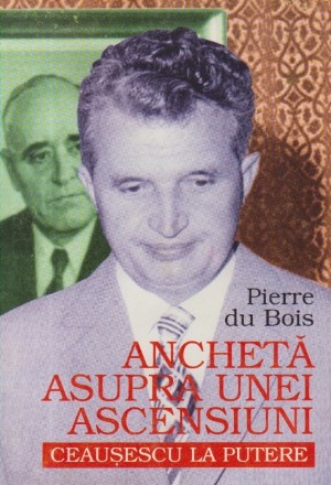 Ancheta asupra unei ascensiuni - Ceausescu la putere