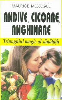 Andive, Cicoare, Anghinare - triunghiul magic al sanatatii