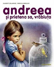 Andreea - si prietena sa, vrabiuta - 20,5 x 25,5 cm, 24 pagini color