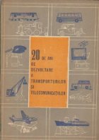 20 de ani de dezvoltare a transporturilor si telecomunicatiilor