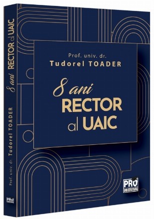 8 ani rector al UAIC