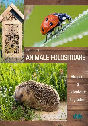 Animale folositoare. Atragere si colonizare in gradina