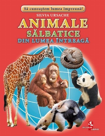 Animale salbatice din lumea intreaga. Fise