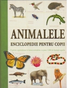 ANIMALELE. Enciclopedie pentru copii