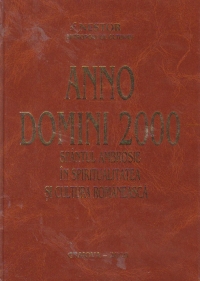 Anno Domini 2000 Sfantul Ambrosie in spiritualitatea si cultura romaneasca