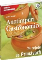 Anotimpuri gastronomice. 74 de retete de primavara