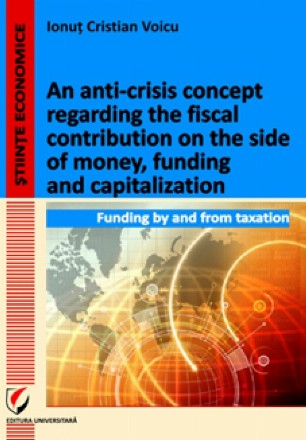 An anti-crisis concept regarding the fiscal contribution on the side of money, funding and capitalization. Funding by and from taxation