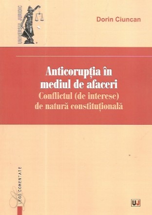 Anticoruptia in mediul de afaceri. Conflictul (de interese) de natura constitutionala