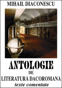 Antologie de literatura daco-romana - texte comentate