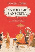 Antologie sanscrita. Fragmente din Rig-Veda, Mahabharata, Ramayana, poezii lirice si proverbe intr-o prima tra