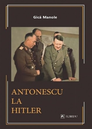 Antonescu la Hitler