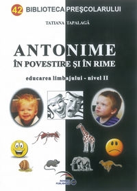 Antonime in povestiri si in rime Educarea limbajului-nivel II