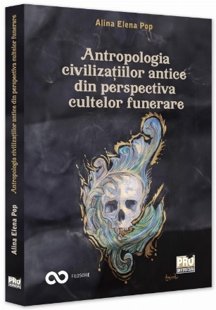 Antropologia civilizaţiilor antice din perspectiva cultelor funerare