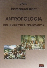 Antropologia din perspectiva pragmatica. Traducere, studiu introductiv, note, indici de concepte, bibliografie (Editia a II-a revizuita si adaugita)