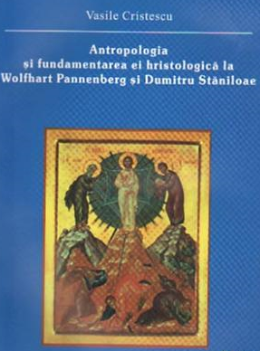 Antropologia si fundamentarea ei hristologica la Wolfhart Pannenberg si Dumitru Staniloae